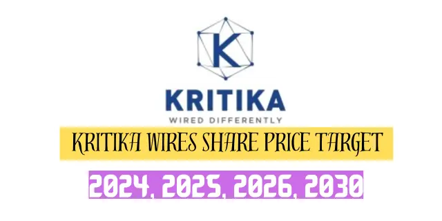Kritika Wires Share Price Target 2024, 2025, 2026, 2030